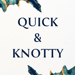 Quick & Knotty